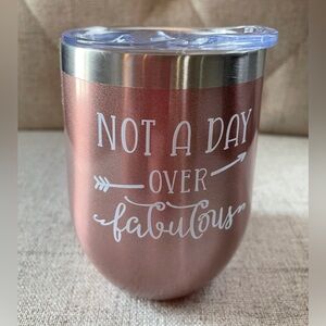 "Not a day over Fabulous" Rose Gold Tumbler